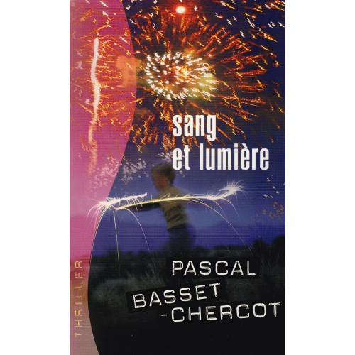 Sang et Lumière  Pascal Basset-Chercot